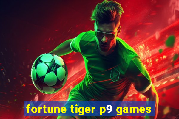 fortune tiger p9 games